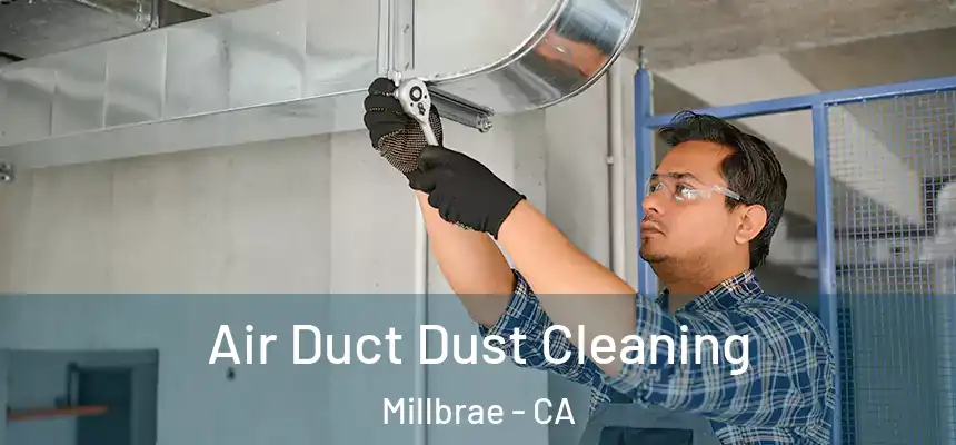  Air Duct Dust Cleaning Millbrae - CA