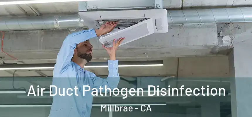 Air Duct Pathogen Disinfection Millbrae - CA