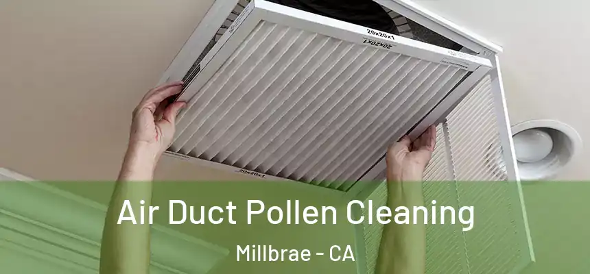 Air Duct Pollen Cleaning Millbrae - CA