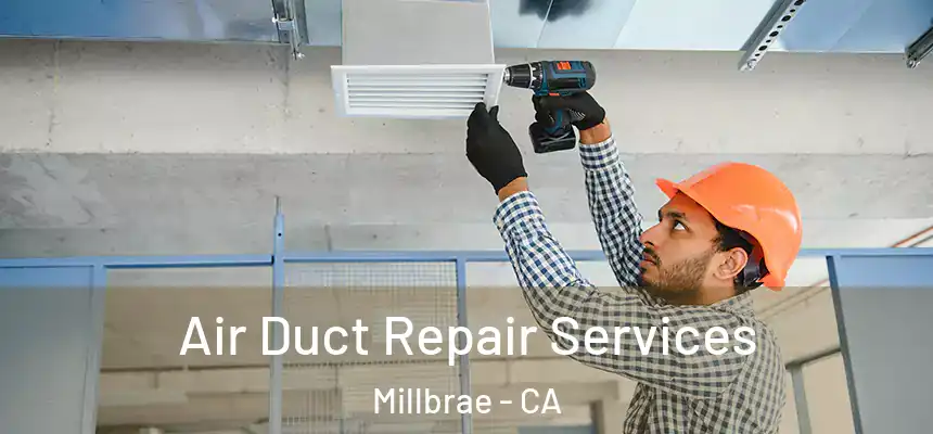  Air Duct Repair Services Millbrae - CA