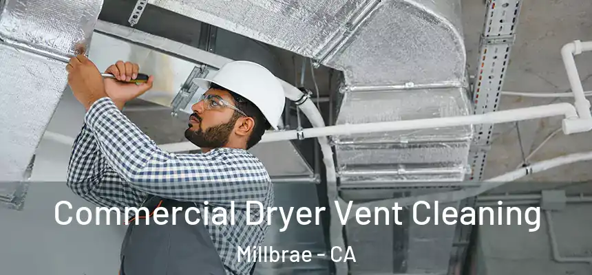  Commercial Dryer Vent Cleaning Millbrae - CA
