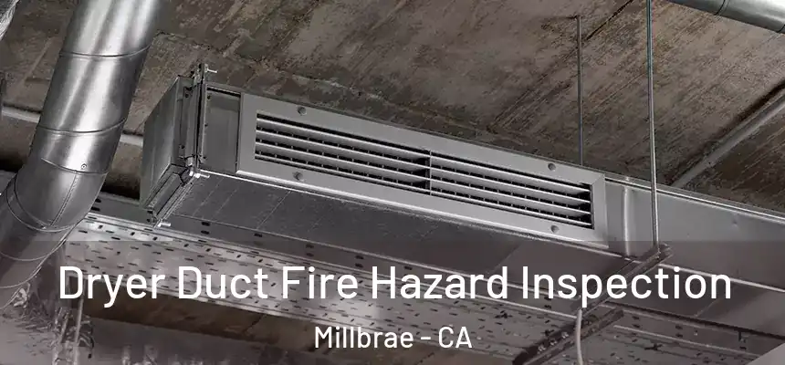 Dryer Duct Fire Hazard Inspection Millbrae - CA