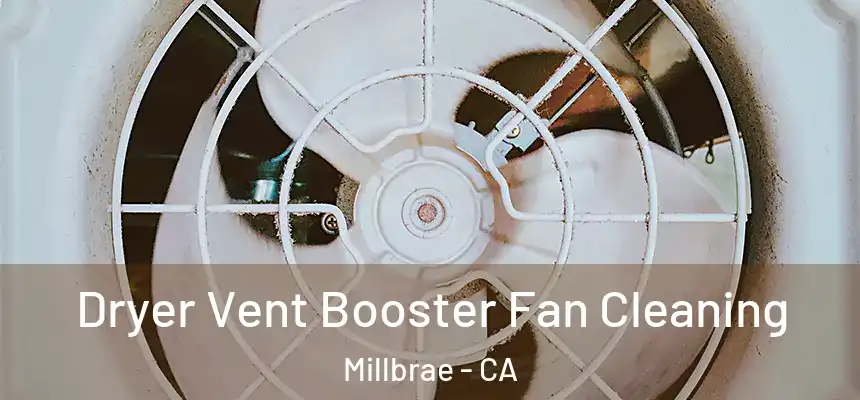 Dryer Vent Booster Fan Cleaning Millbrae - CA