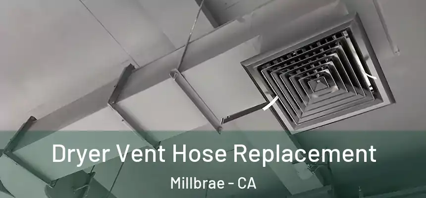 Dryer Vent Hose Replacement Millbrae - CA