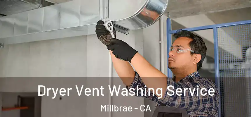  Dryer Vent Washing Service Millbrae - CA