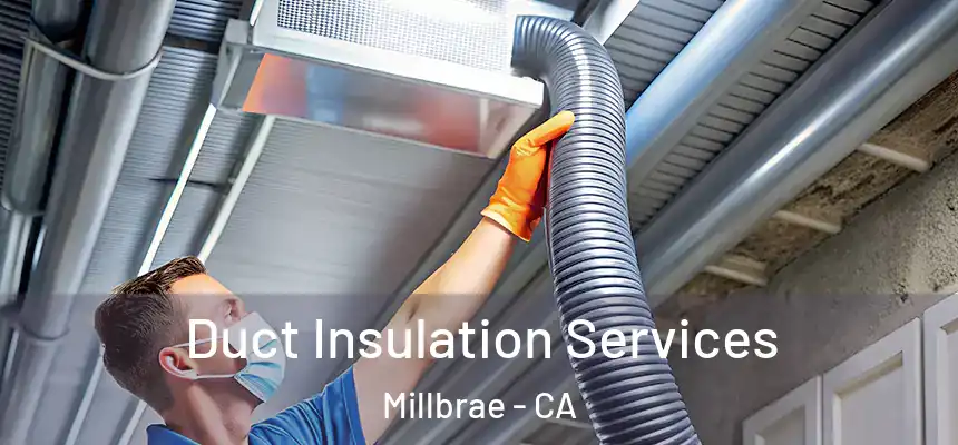  Duct Insulation Services Millbrae - CA