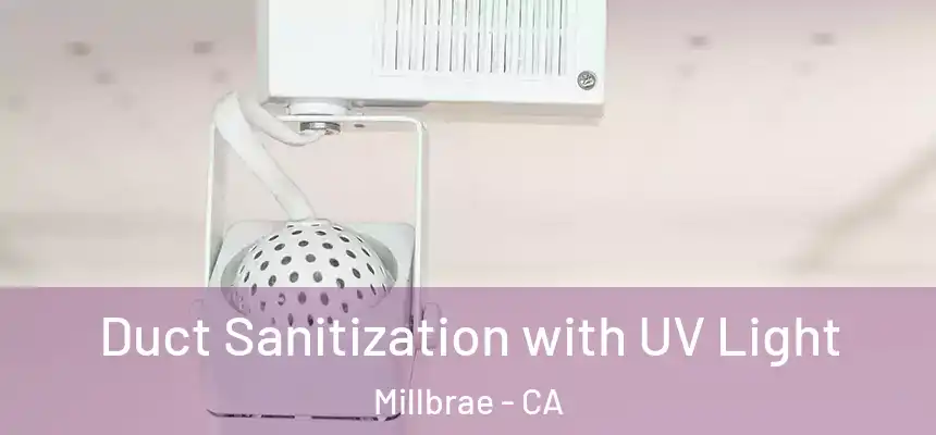 Duct Sanitization with UV Light Millbrae - CA