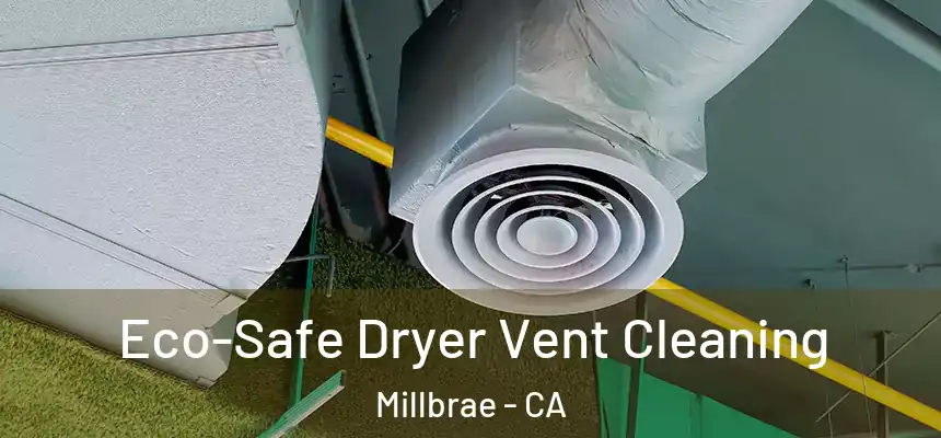  Eco-Safe Dryer Vent Cleaning Millbrae - CA