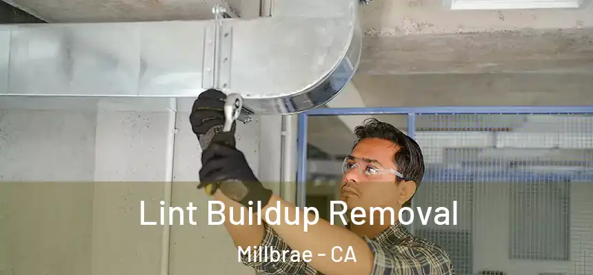 Lint Buildup Removal Millbrae - CA