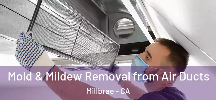  Mold & Mildew Removal from Air Ducts Millbrae - CA