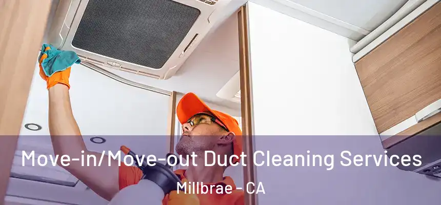 Move-in/Move-out Duct Cleaning Services Millbrae - CA