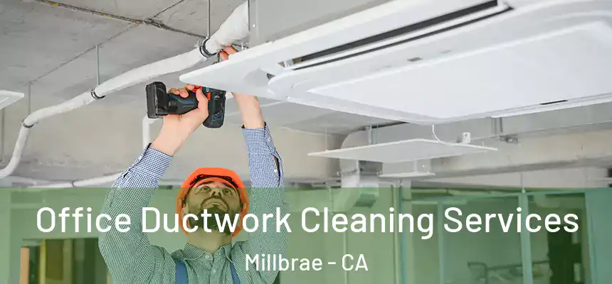 Office Ductwork Cleaning Services Millbrae - CA