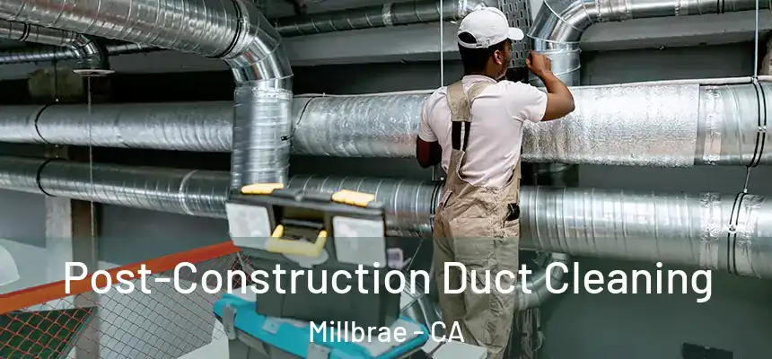  Post-Construction Duct Cleaning Millbrae - CA