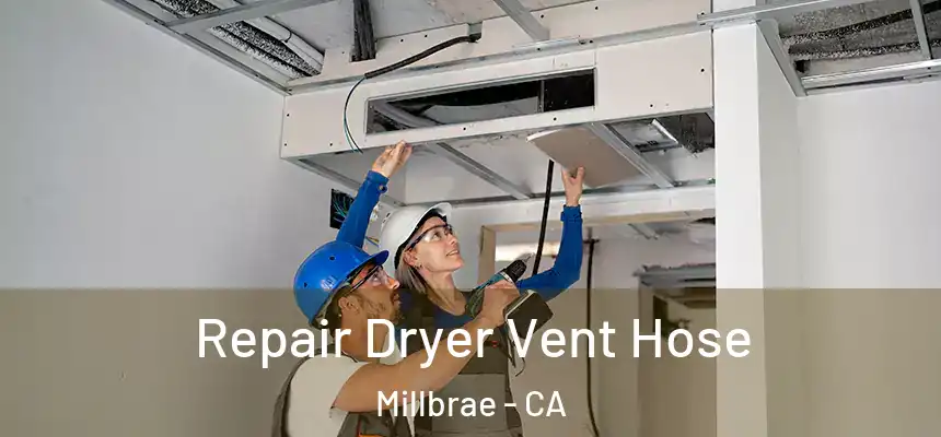 Repair Dryer Vent Hose Millbrae - CA