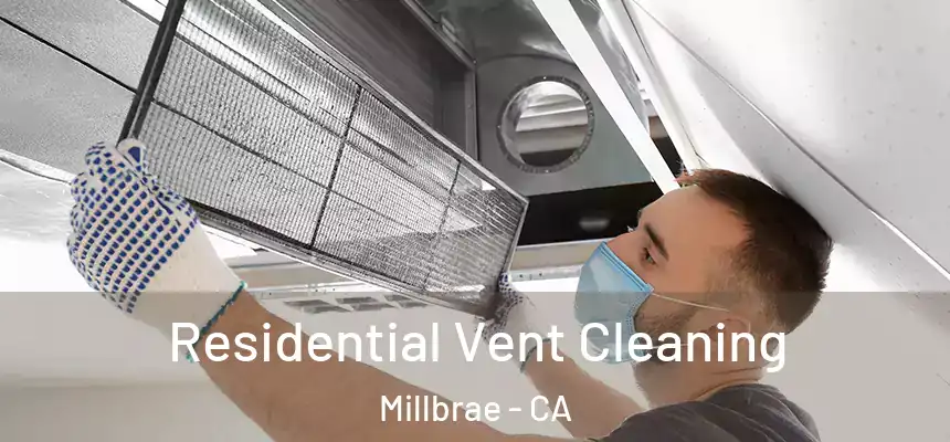 Residential Vent Cleaning Millbrae - CA