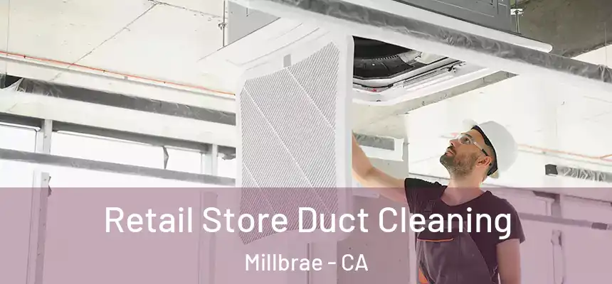 Retail Store Duct Cleaning Millbrae - CA