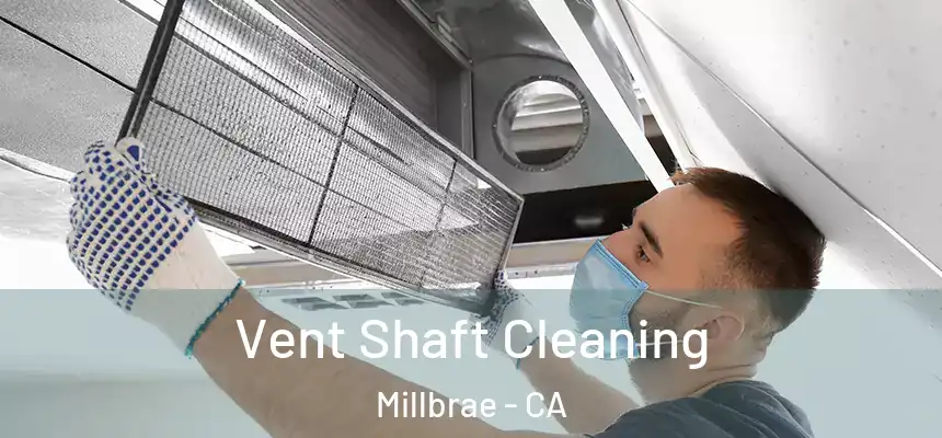 Vent Shaft Cleaning Millbrae - CA